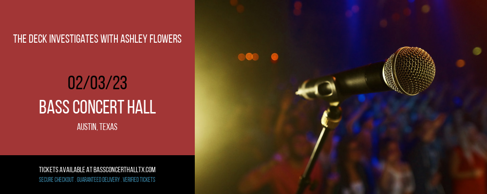 The Deck Investigates with Ashley Flowers at Bass Concert Hall tickets The Deck Investigates with Ashley Flowers at Bass Concert Hall