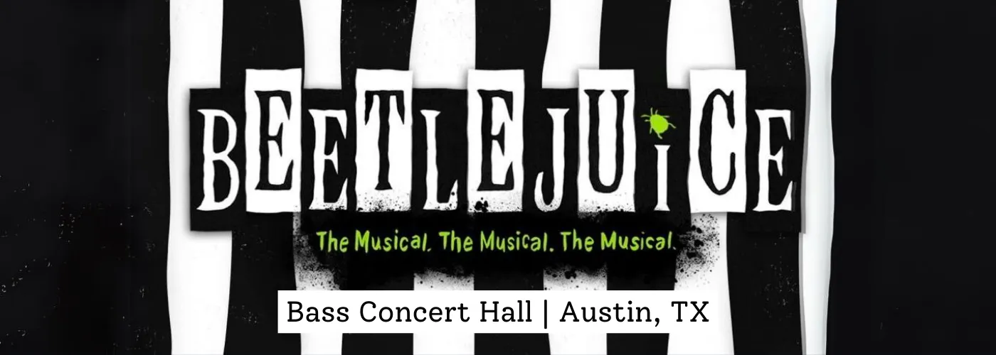 Beetlejuice Musical at Bass Concert Hall